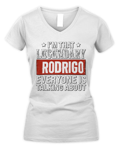 I'm That Legendary Name Everyone Is Talking About Funny Graphic T-Shirt RODRIGO M1-73 / Women's V-Neck T-Shirt / white