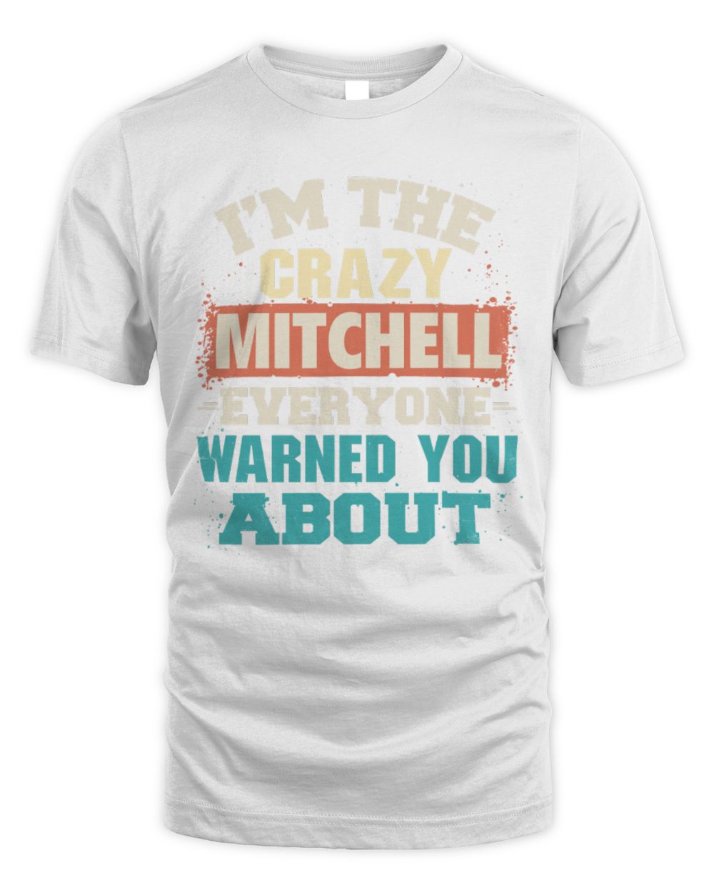 I'm the Crazy One Everyone Warned You About Retro Graphic T-Shirt MITCHELL M1-70 / Unisex Standard T-Shirt / white