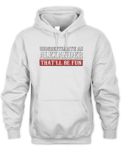 Underestimate Me That'll Be Fun Graphic T-Shirt ALEXANDER M1-69 / Unisex Hoodie / white
