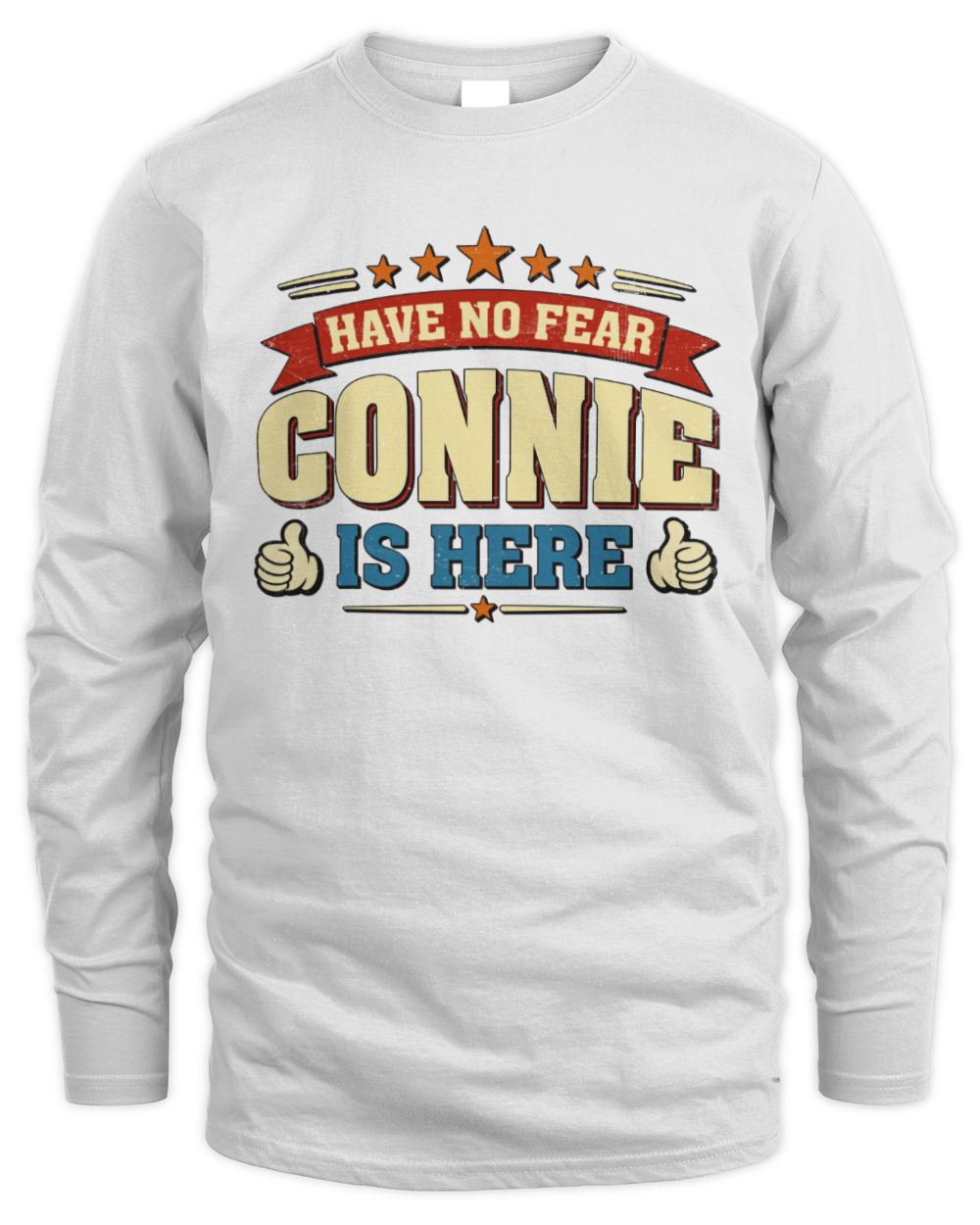 Have No Fear Your Name Is Here Cool Graphic T-Shirt CONNIE M1-71 / Men's Long Sleeved T-Shirt / white