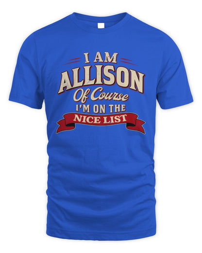I'm Name Of Course I'm On The Nice List Funny Christmas Shirt ALLISON M1-68 / Unisex Standard T-Shirt / royal