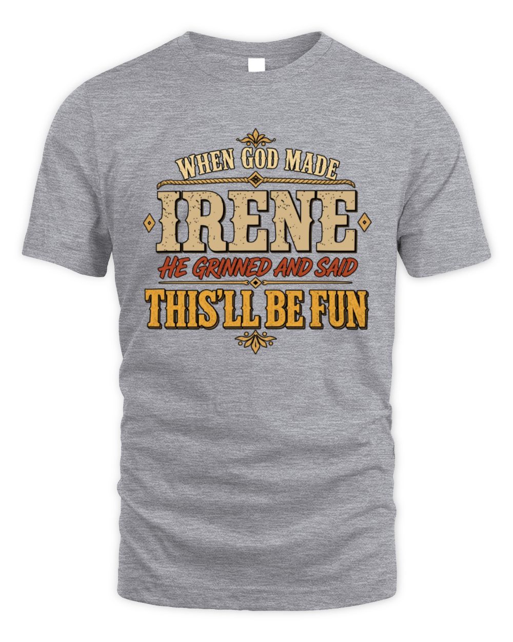 When God Made Your Name Funny Western T-Shirt IRENE M1-81 / Unisex Standard T-Shirt / sport grey
