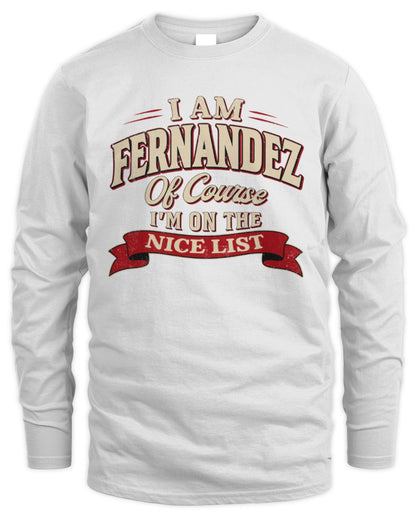 I'm Name Of Course I'm On The Nice List Funny Christmas Shirt FERNANDEZ M1-68 / Men's Long Sleeved T-Shirt / white