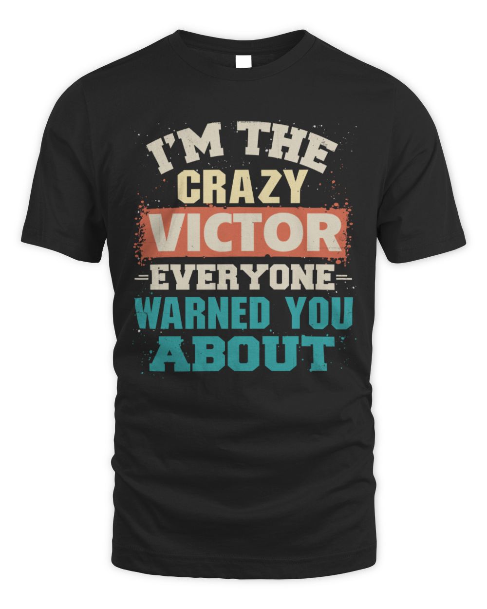 I'm the Crazy One Everyone Warned You About Retro Graphic T-Shirt VICTOR M1-70 / Unisex Standard T-Shirt / black