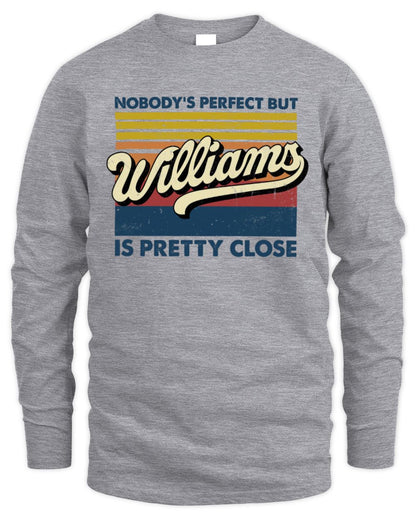 Nobody's Perfect But Your Name Is Pretty Close Retro Shirt WILLIAMS M1-65 / Men's Long Sleeved T-Shirt / sport grey