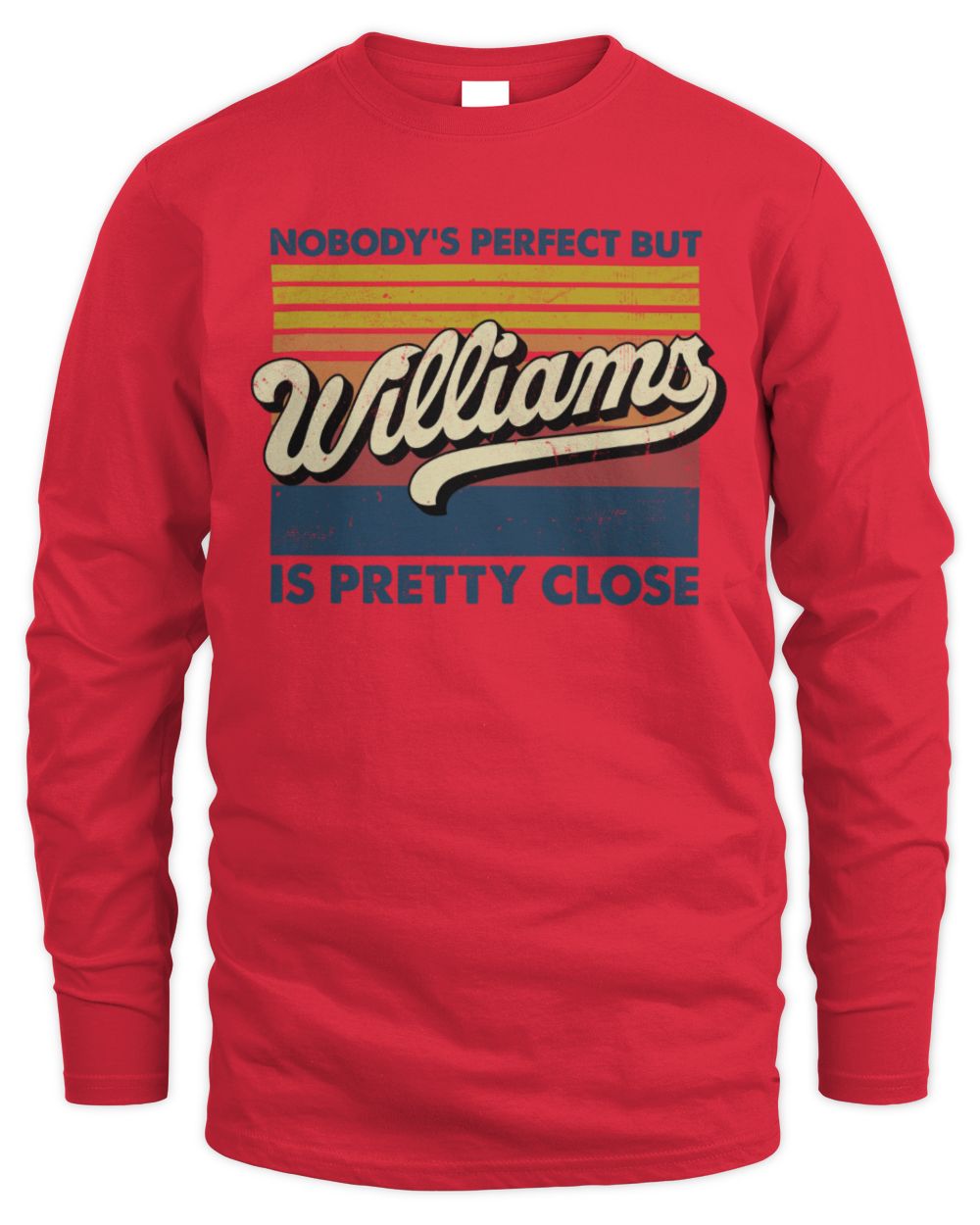 Nobody's Perfect But Your Name Is Pretty Close Retro Shirt WILLIAMS M1-65 / Men's Long Sleeved T-Shirt / red