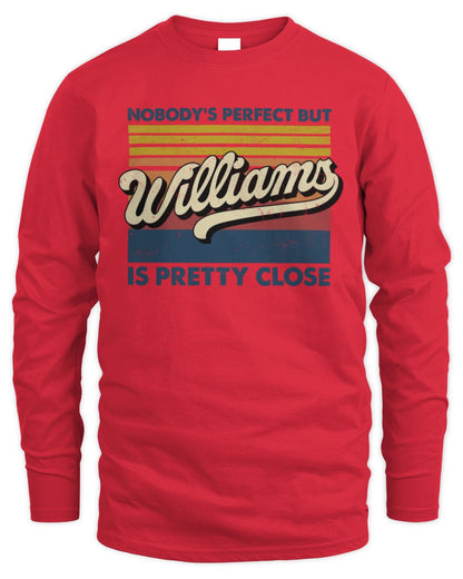 Nobody's Perfect But Your Name Is Pretty Close Retro Shirt WILLIAMS M1-65 / Men's Long Sleeved T-Shirt / red