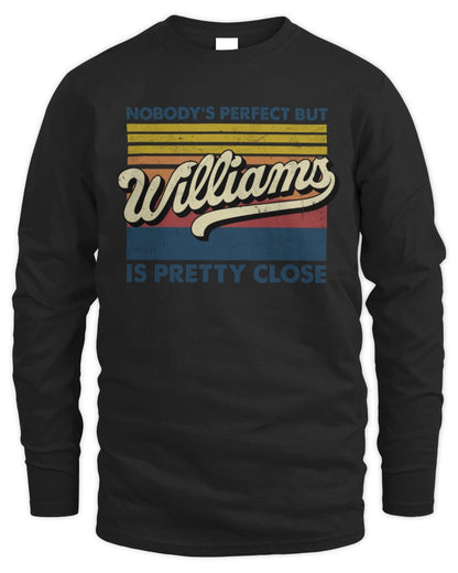 Nobody's Perfect But Your Name Is Pretty Close Retro Shirt WILLIAMS M1-65 / Men's Long Sleeved T-Shirt / black
