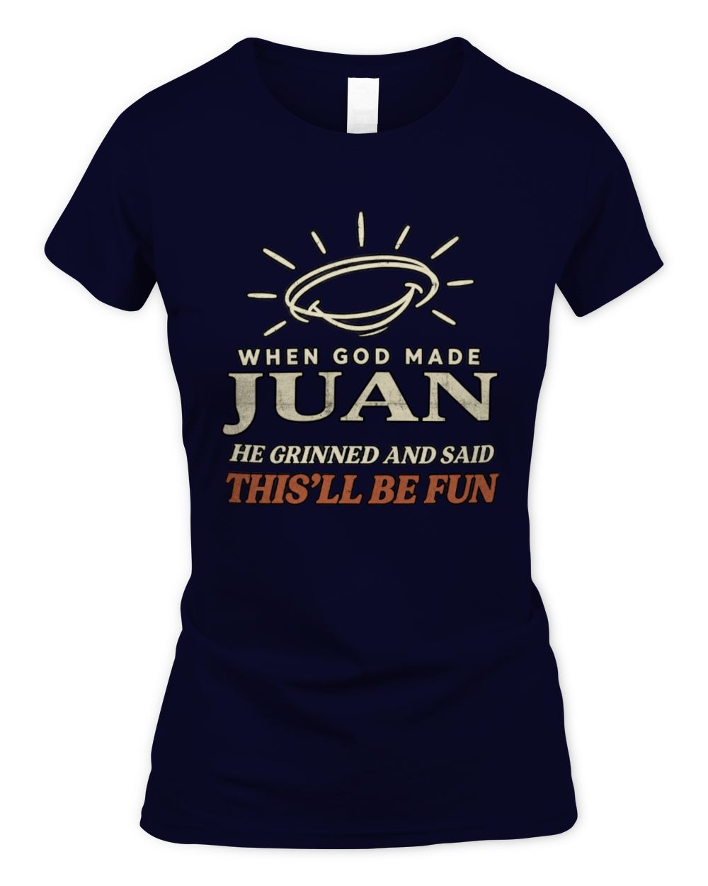 When God Made Your Name Funny Western T-Shirt T-Shirt JUAN M1-S82 / Women's Standard T-Shirt / navy
