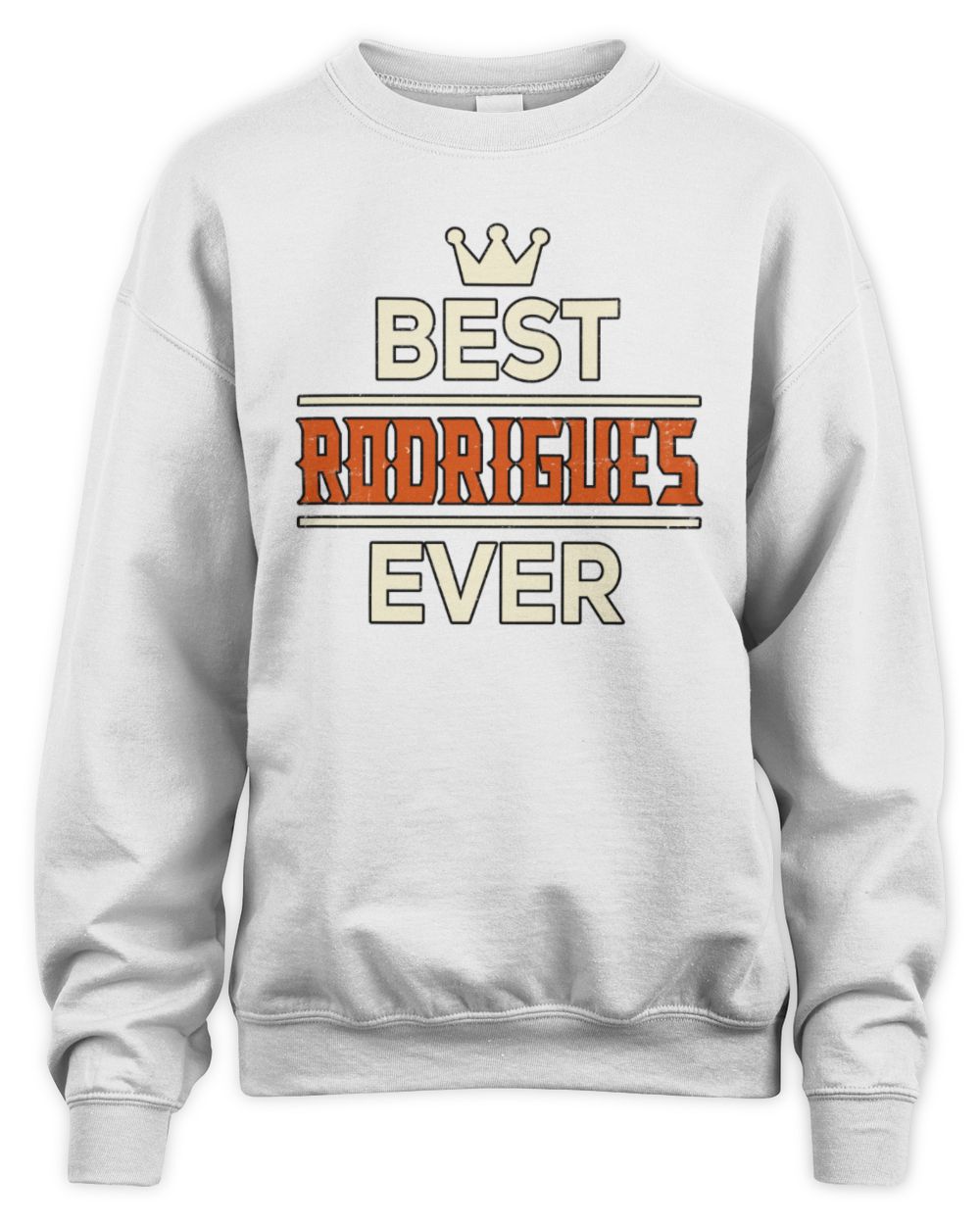 Best Your Name With Crown Shirt RODRIGUES M1-59 / Unisex Sweatshirt / white