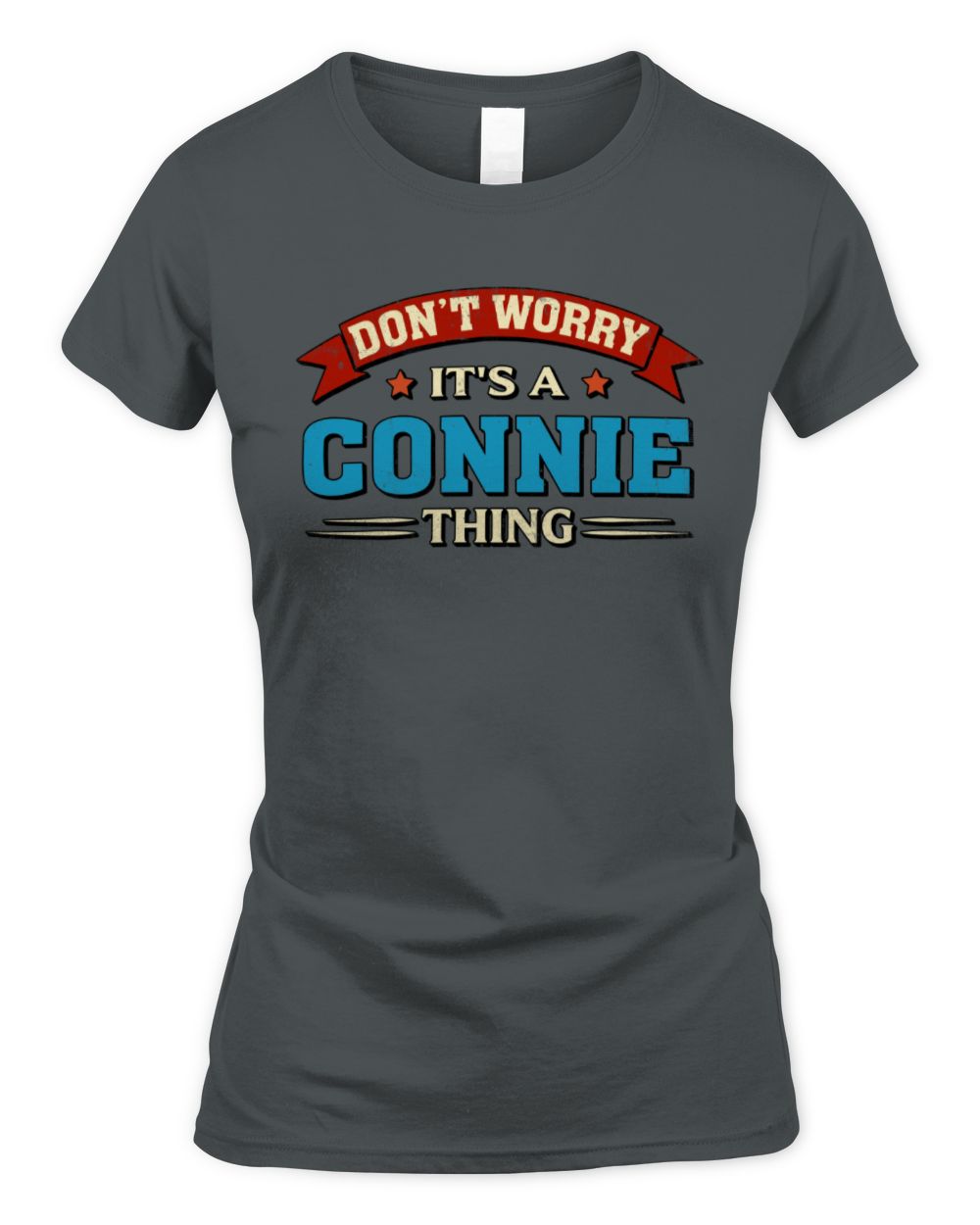 Don't Worry It's a Your Name Thing Funny Retro T-Shirt CONNIE M1-57 / Women's Standard T-Shirt / charcoal