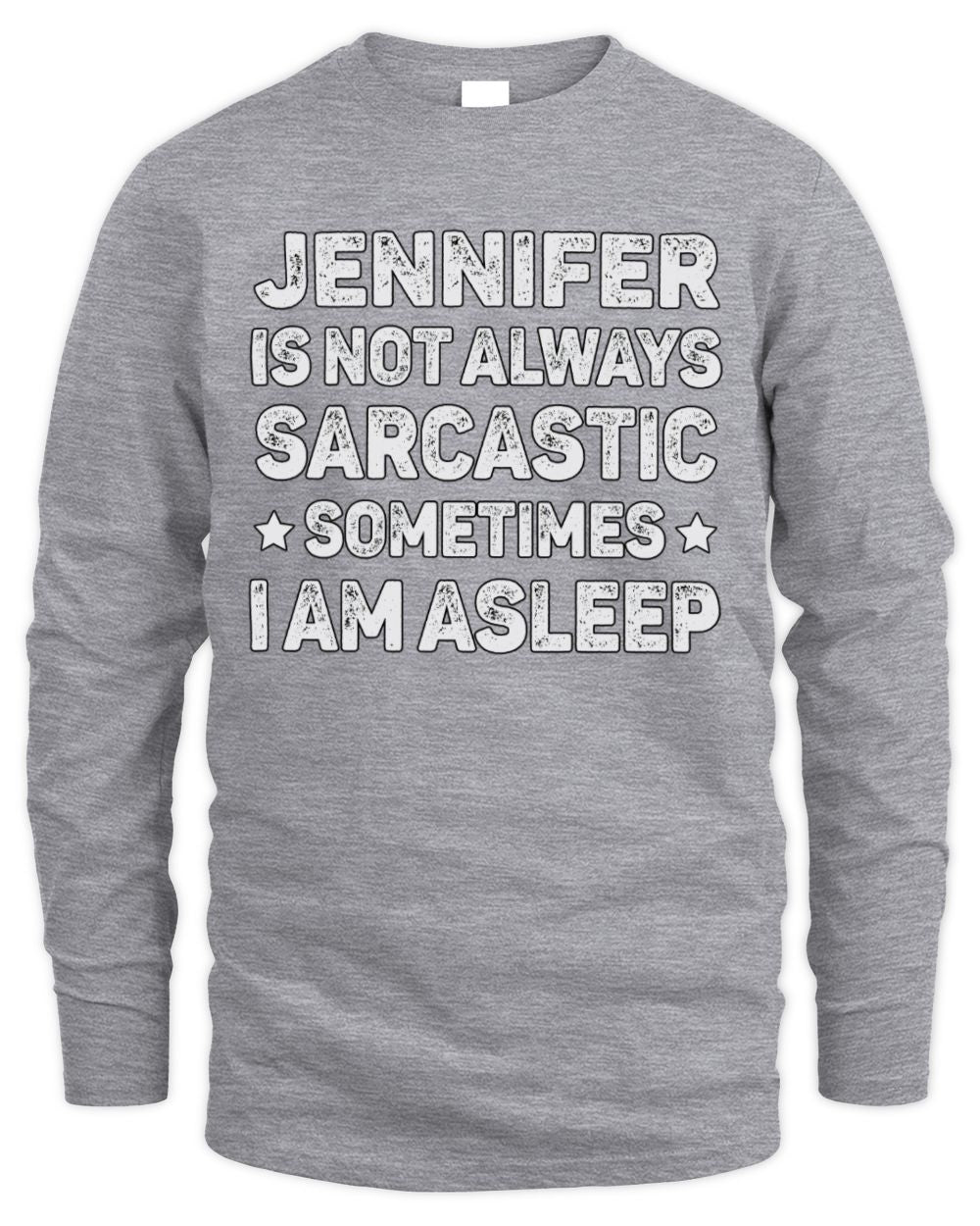Your Name Is Not Always Sarcastic Funny T-Shirt JENNIFER M1-62 / Men's Long Sleeved T-Shirt / sport grey