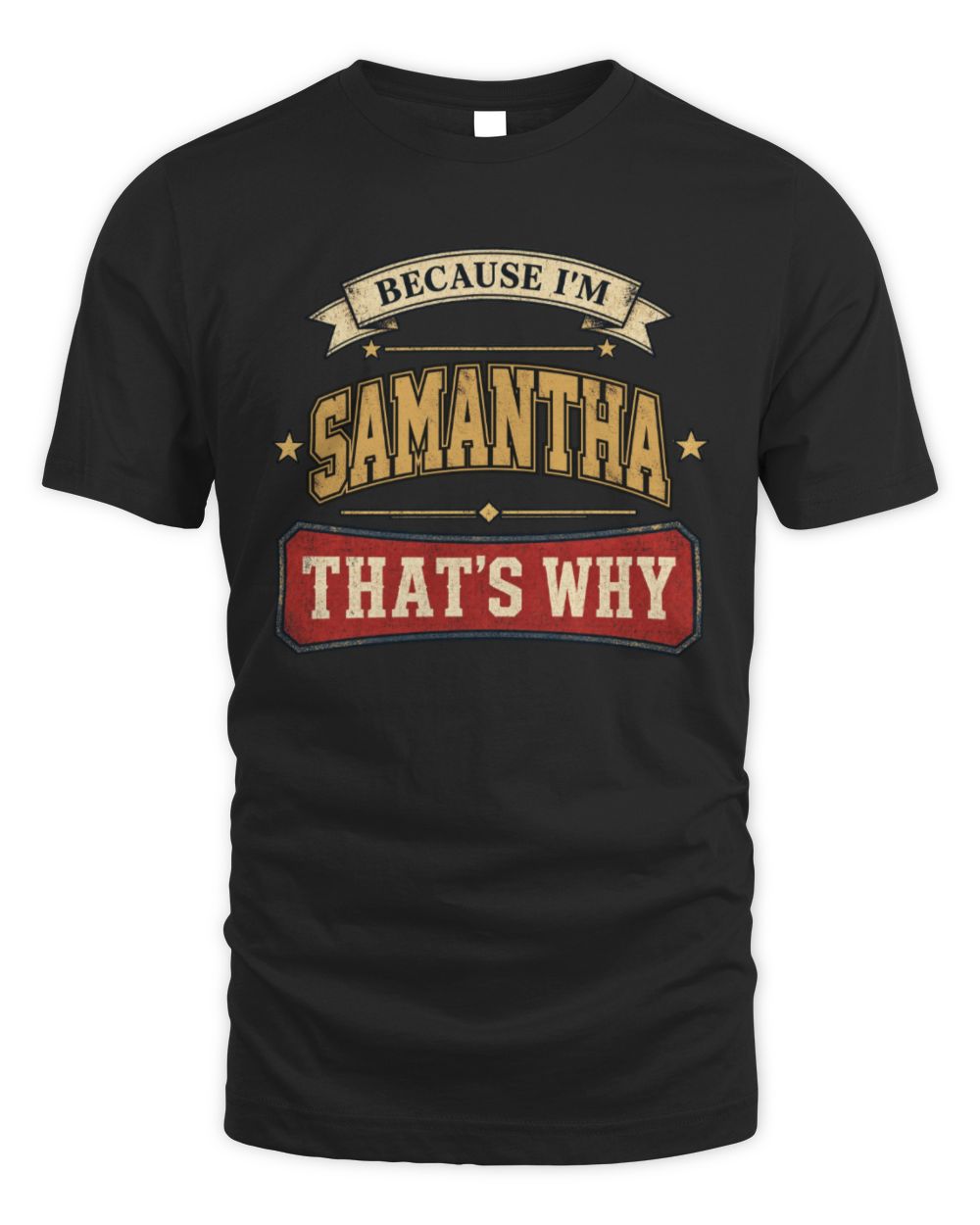 Because I'm Name That's Why Americana T-Shirt SAMANTHA M1-S88 / Unisex Standard T-Shirt / black