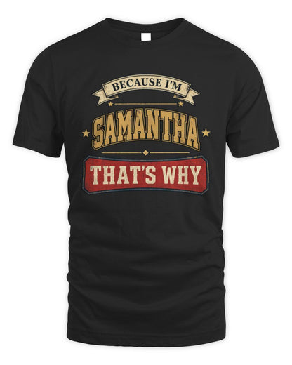 Because I'm Name That's Why Americana T-Shirt SAMANTHA M1-S88 / Unisex Standard T-Shirt / black