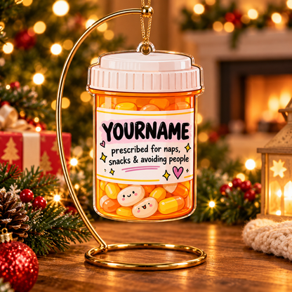 Prescribed For Naps Snacks & Avoiding People - Personalized Acrylic Ornament