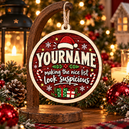 Making The Nice List Look Suspicious - Personalized Wooden Ornament