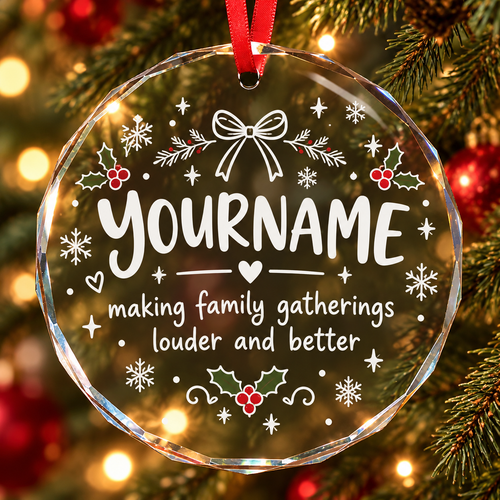 Making Family Gatherings Louder And Better - Personalized Glass Ornament