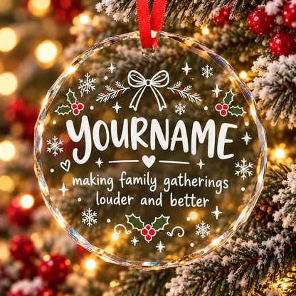 Making Family Gatherings Louder And Better - Personalized Glass Ornament