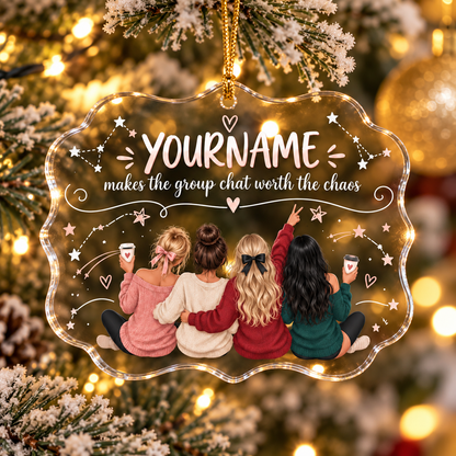 Makes The Group Chat Worth The Chaos - Personalized Acrylic Ornament