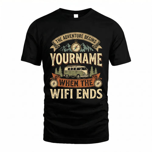 The Adventure Beings, When The Wifi Ends - Personalized Name T-Shirt