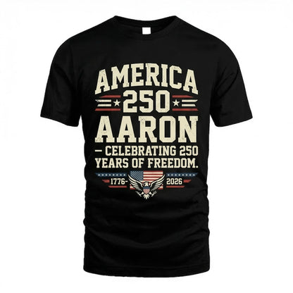 AARON 13K1-217 Celebrating 250 Years of Freedom - Personalized Shirt