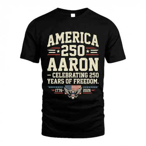 AARON 13K1-217 Celebrating 250 Years of Freedom - Personalized Shirt