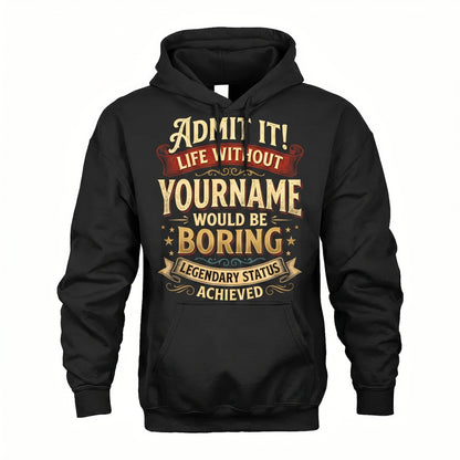 Admit It Life Without - Personalized Name T-Shirt