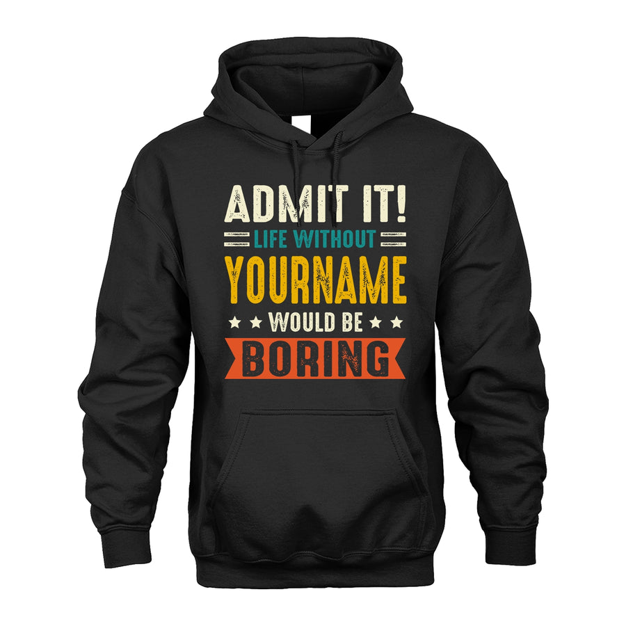124 Personalized Funny Quote Apparel “Life Without NAME Would Be Boring”