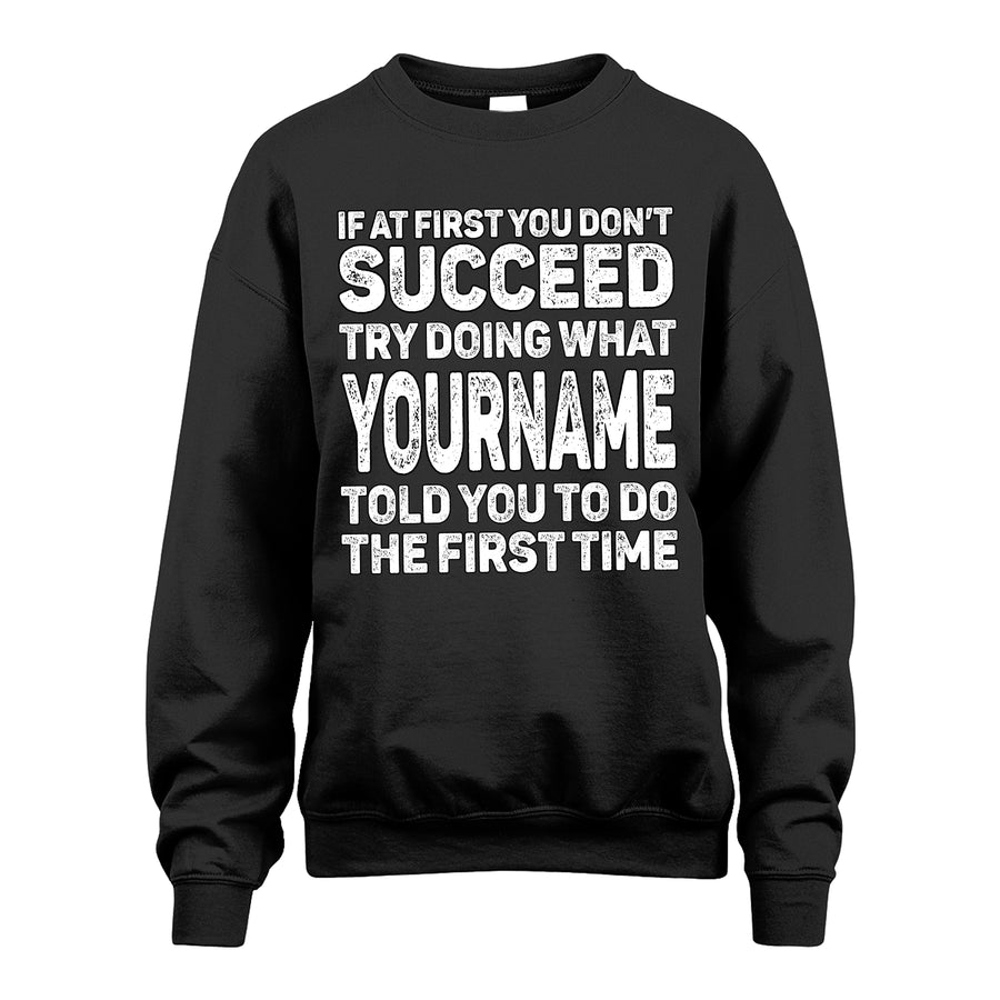 117 Personalized Funny Quote Apparel “If At First You Don’t Succeed”
