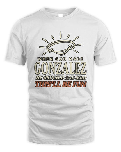 When God Made Your Name Funny Western T-Shirt T-Shirt GONZALEZ M1-S82 / Unisex Standard T-Shirt / white