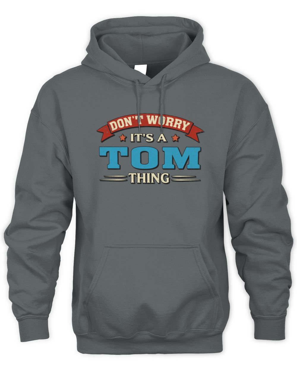 Don't Worry It's a Your Name Thing Funny Retro T-Shirt TOM M1-57 / Unisex Hoodie / charcoal