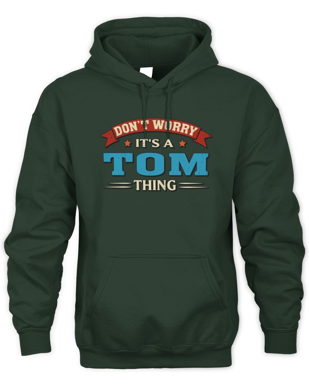 Don't Worry It's a Your Name Thing Funny Retro T-Shirt TOM M1-57 / Unisex Hoodie / forest green