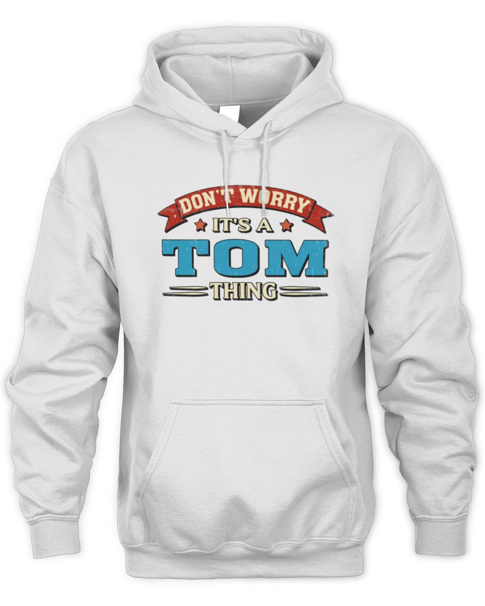 Don't Worry It's a Your Name Thing Funny Retro T-Shirt TOM M1-57 / Unisex Hoodie / white