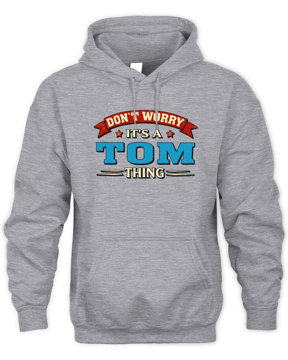 Don't Worry It's a Your Name Thing Funny Retro T-Shirt TOM M1-57 / Unisex Hoodie / sport grey