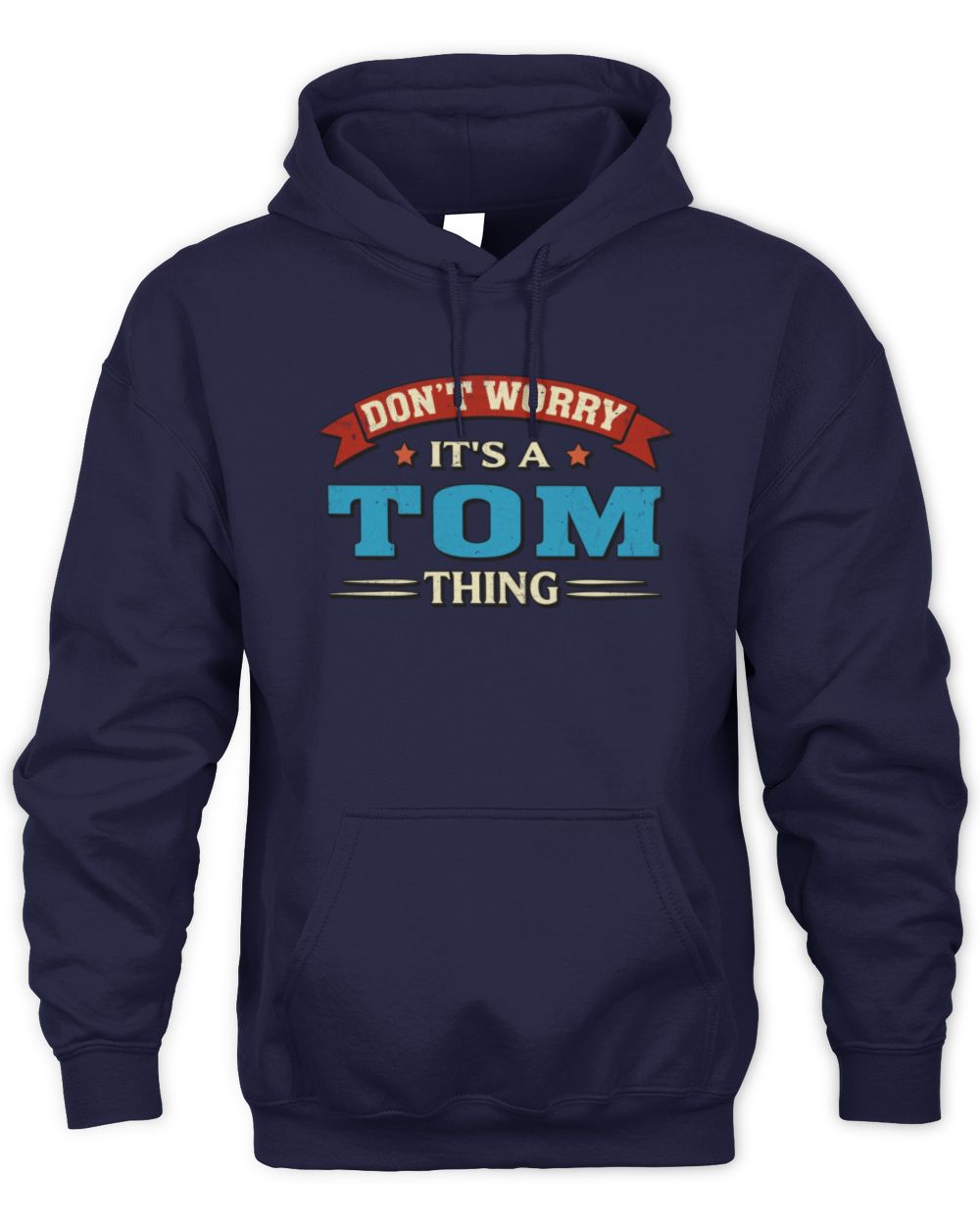 Don't Worry It's a Your Name Thing Funny Retro T-Shirt TOM M1-57 / Unisex Hoodie / navy