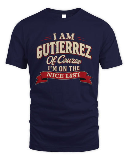 I'm Name Of Course I'm On The Nice List Funny Christmas Shirt GUTIERREZ M1-68 / Unisex Standard T-Shirt / navy