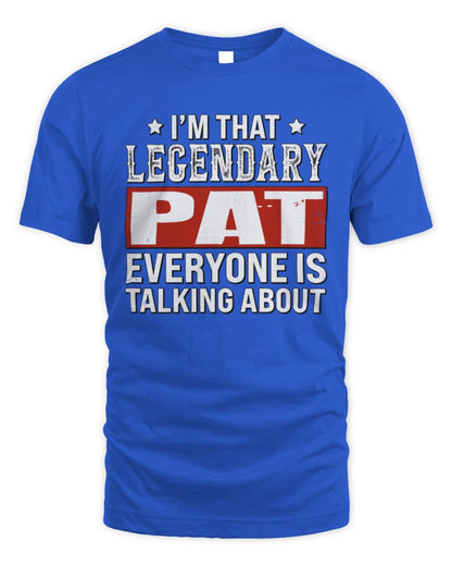 I'm That Legendary Name Everyone Is Talking About Funny Graphic T-Shirt PAT M1-73 / Unisex Standard T-Shirt / royal