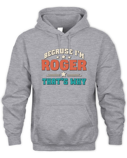 Because I'm Name That's Why Personalized Retro Shirt ROGER-49 / Unisex Hoodie / sport grey