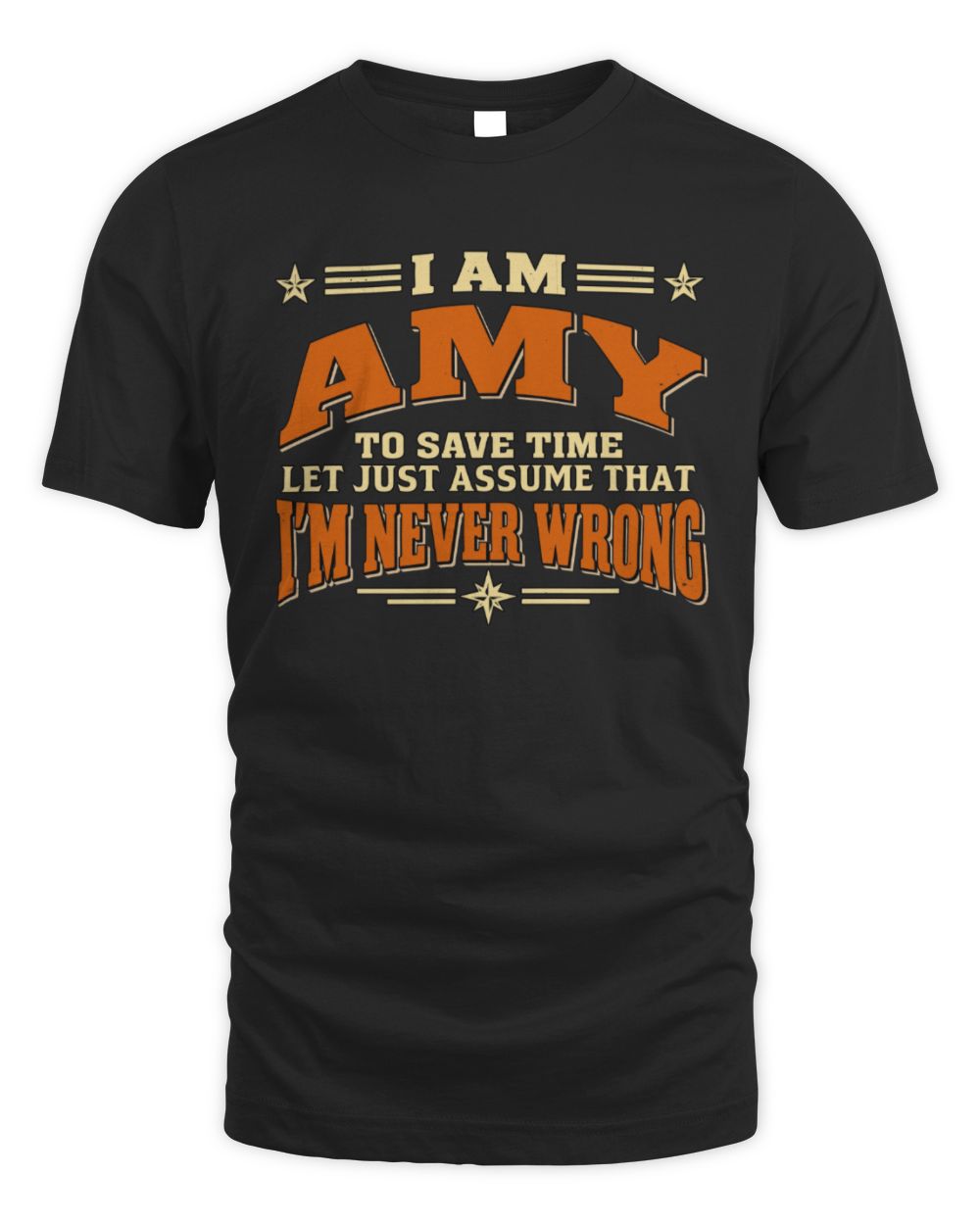 I'm Name Let's Just Assume I'm Never Wrong Retro Shirt AMY M1-64 / Unisex Standard T-Shirt / black
