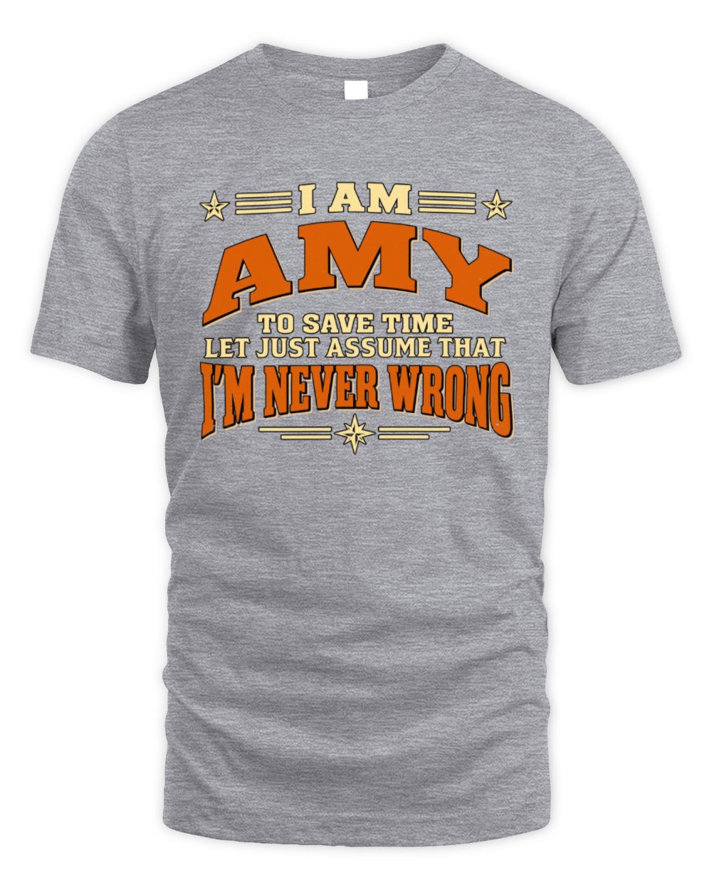 I'm Name Let's Just Assume I'm Never Wrong Retro Shirt AMY M1-64 / Unisex Standard T-Shirt / sport grey