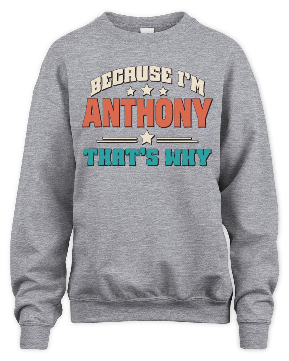 Because I'm Name That's Why Personalized Retro Shirt ANTHONY-49 / Unisex Sweatshirt / sport grey