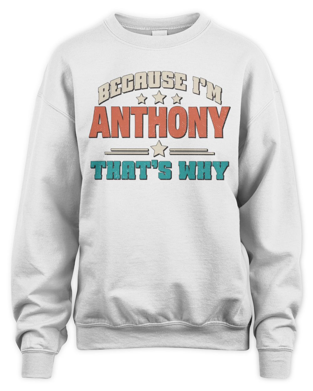 Because I'm Name That's Why Personalized Retro Shirt ANTHONY-49 / Unisex Sweatshirt / white