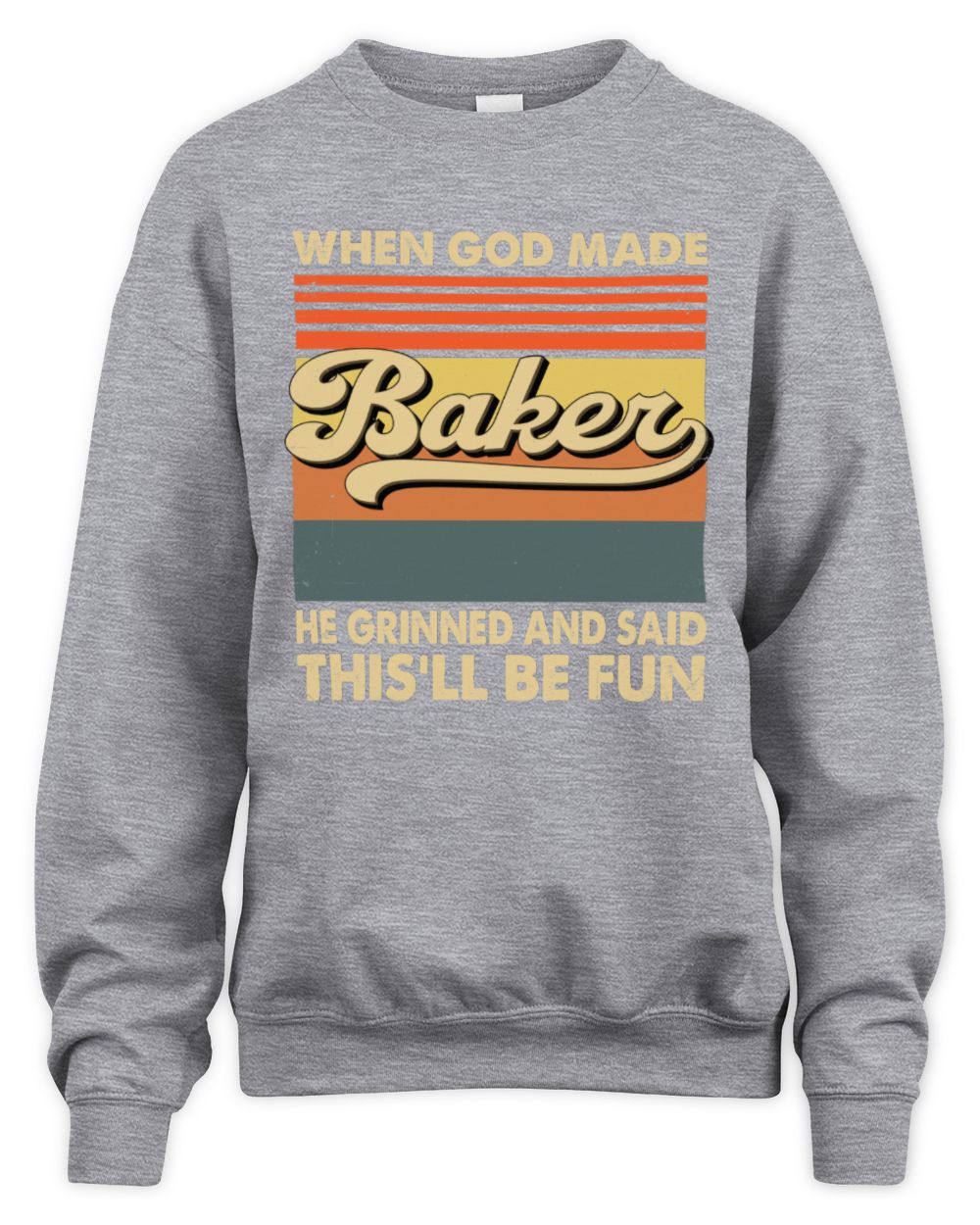 When God Made Your Name He Grinned Vintage T-Shirt BAKER M1-55 / Unisex Sweatshirt / sport grey