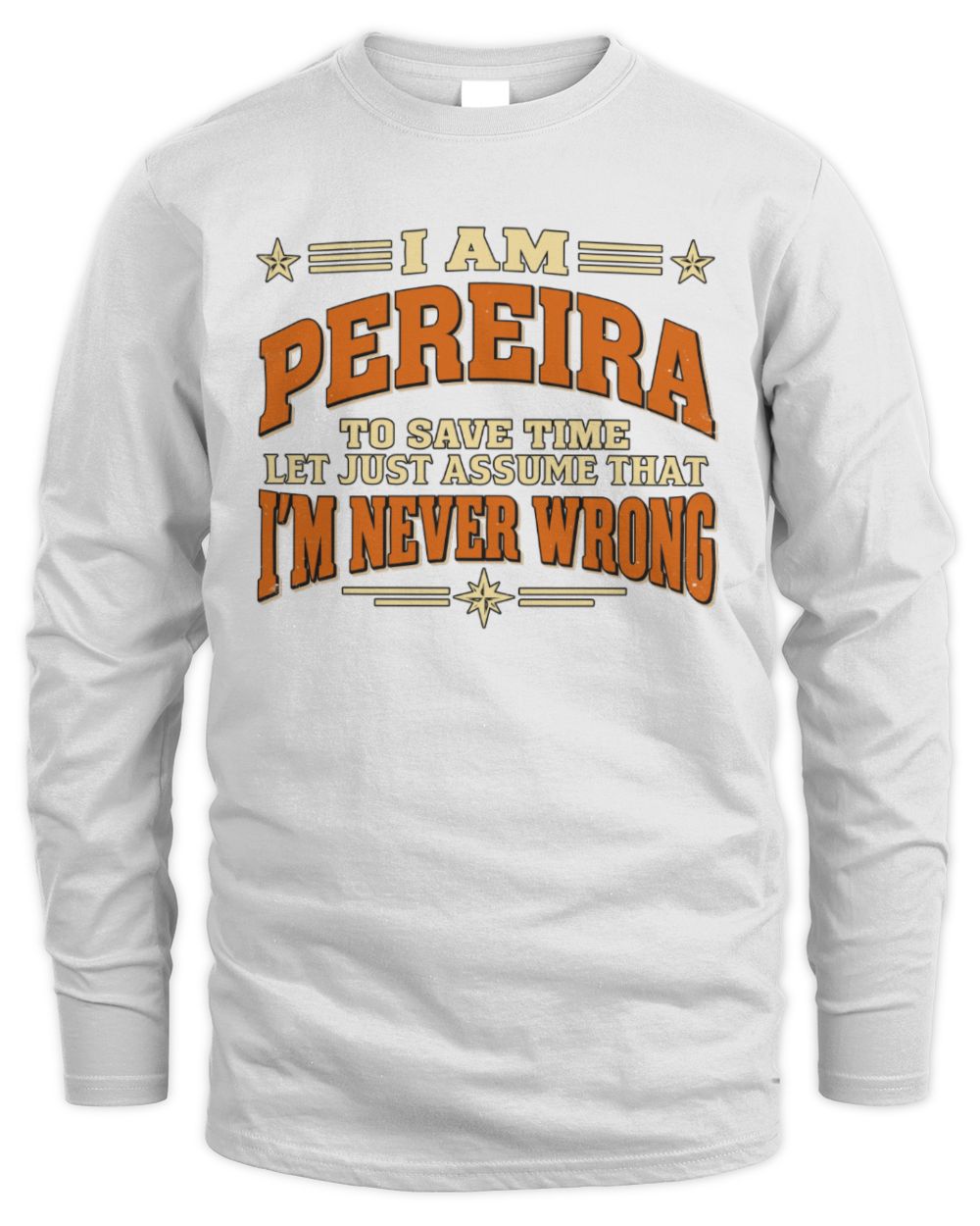 I'm Name Let's Just Assume I'm Never Wrong Retro Shirt PEREIRA M1-64 / Men's Long Sleeved T-Shirt / white