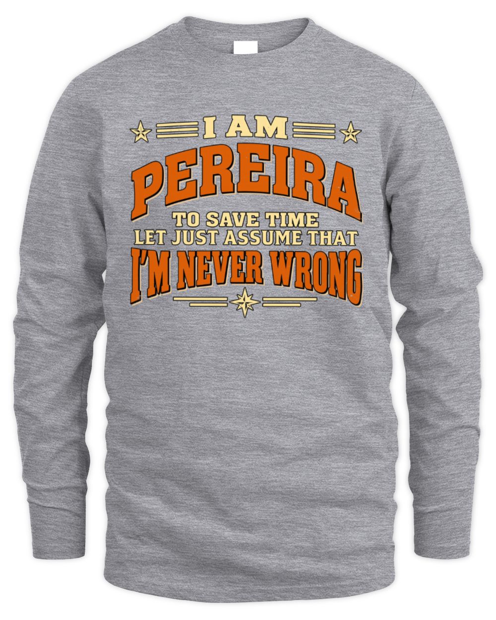 I'm Name Let's Just Assume I'm Never Wrong Retro Shirt PEREIRA M1-64 / Men's Long Sleeved T-Shirt / sport grey