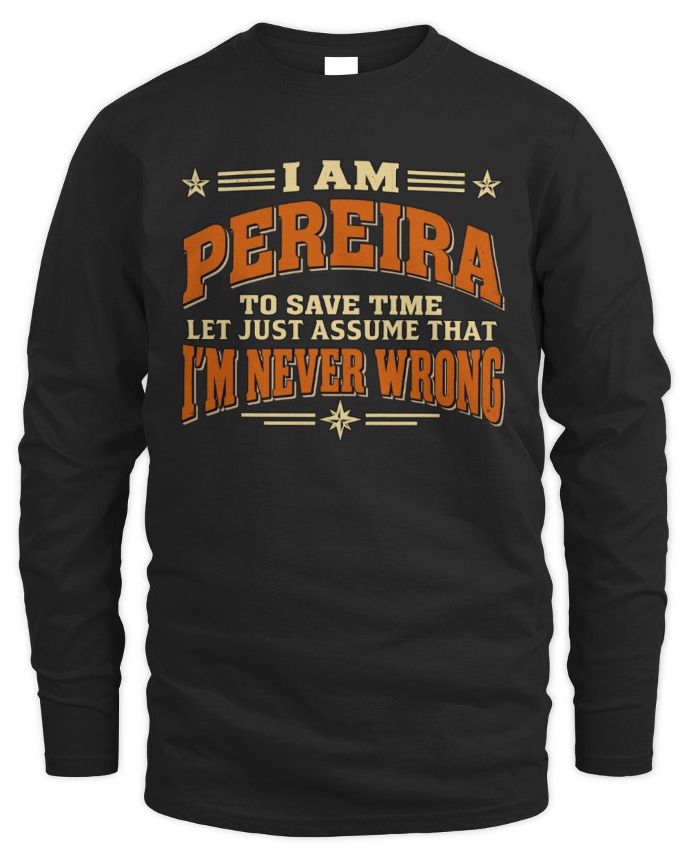 I'm Name Let's Just Assume I'm Never Wrong Retro Shirt PEREIRA M1-64 / Men's Long Sleeved T-Shirt / black