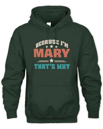 Because I'm Name That's Why Personalized Retro Shirt MARY-49 / Unisex Hoodie / forest green