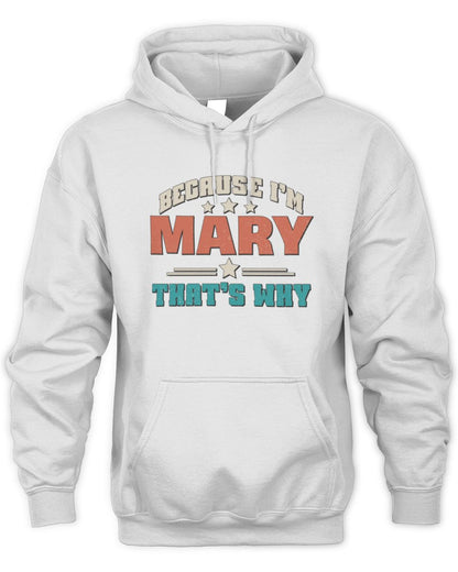 Because I'm Name That's Why Personalized Retro Shirt MARY-49 / Unisex Hoodie / white