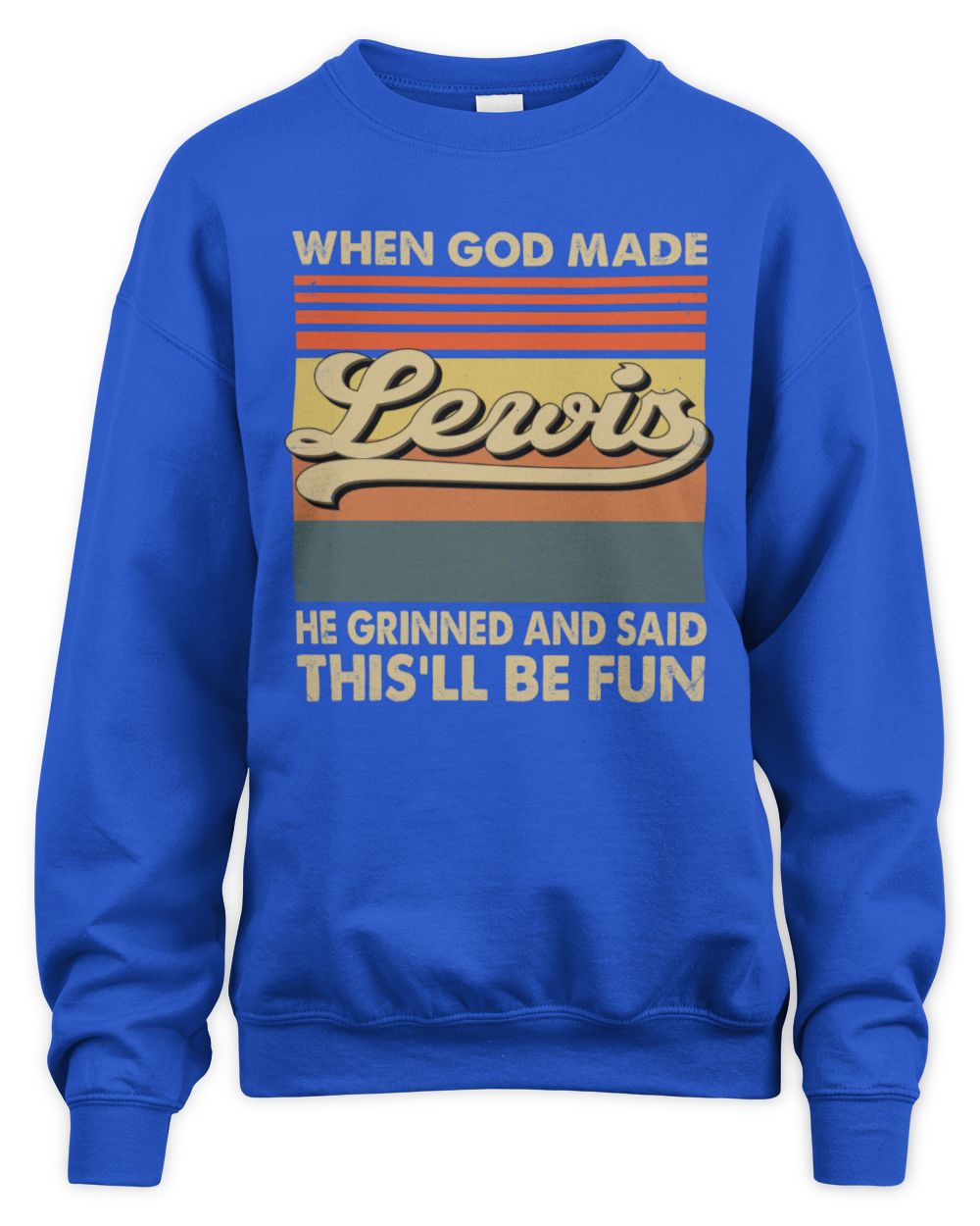 When God Made Your Name He Grinned Vintage T-Shirt LEWIS M1-55 / Unisex Sweatshirt / royal