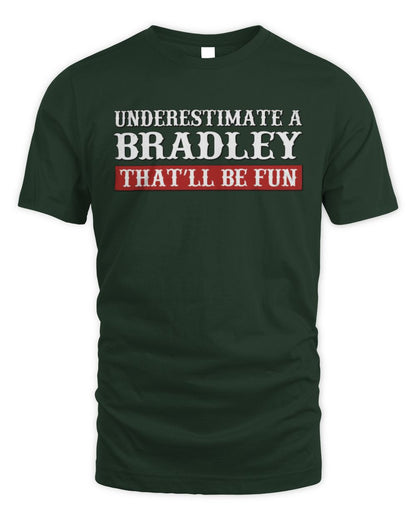 Underestimate Me That'll Be Fun Graphic T-Shirt BRADLEY M1-69 / Unisex Standard T-Shirt / forest green